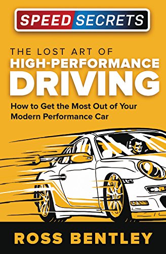 Lost Art of High-Performance Driving How to Get the Most Out of Your Modern Performance Car  2017 9780760352373 Front Cover