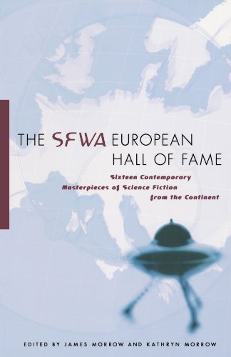 SFWA European Hall of Fame Sixteen Contemporary Masterpieces of Science Fiction from the Continent  2008 9780765315373 Front Cover