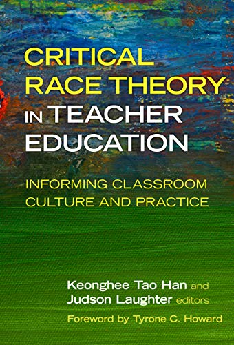Critical Race Theory in Teacher Education Informing Classroom Culture and Practice  2019 9780807761373 Front Cover