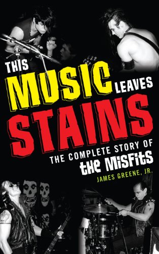 This Music Leaves Stains The Complete Story of the Misfits  2013 9780810884373 Front Cover