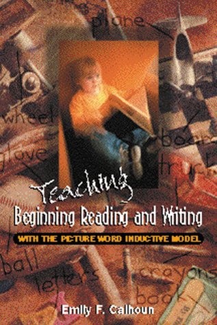 Teaching Beginning Reading and Writing with the Picture Word Inductive Model   1999 9780871203373 Front Cover