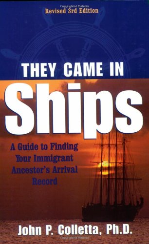 They Came in Ships A Guide to Finding Your Immigrant Ancestor's Arrival Record 3rd 2002 (Revised) 9780916489373 Front Cover