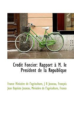 Crtdit Foncier : Rapport a M. le Prtsident de la RTpublique  2009 9781110022373 Front Cover