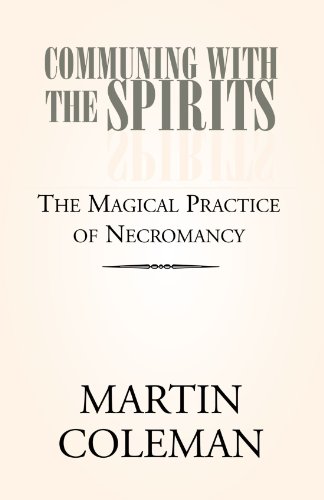Communing with the Spirits The Magical Practice of Necromancy 2nd 9781413484373 Front Cover