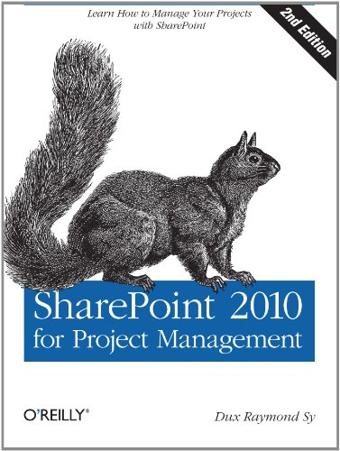 SharePoint 2010 for Project Management Learn How to Manage Your Projects with SharePoint 2nd 2011 9781449306373 Front Cover