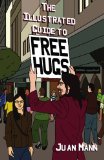 Illustrated Guide to Free Hugs  N/A 9781452812373 Front Cover
