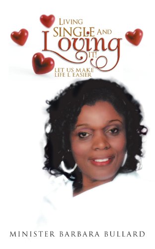 Living Single and Loving It!: Let Us Make Life L Easier  2012 9781477208373 Front Cover