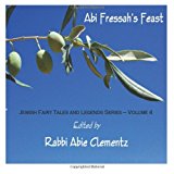 Abi Fressah's Feast Jewish Fairy Tales and Legends Series - Volume 4 N/A 9781481902373 Front Cover
