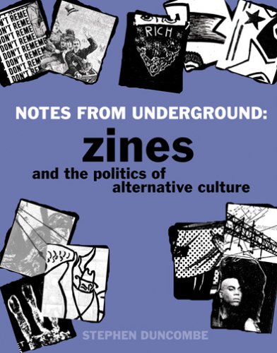 Notes from Underground Zines and the Politics of Alternative Culture 2nd 2008 9781934620373 Front Cover