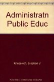 Administration of Public Education A Sourcebook for the Leadership and Management of Educational Institutions 4th 9780060437374 Front Cover