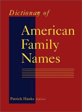 Dictionary of American Family Names 3-Volume Set  2003 9780195081374 Front Cover