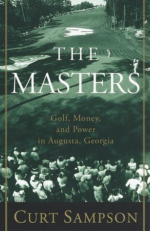 Masters Golf, Money, and Power in Augusta, Georgia  1999 9780375753374 Front Cover