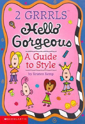 Hello Gorgeous A Guide to Style  2000 9780439187374 Front Cover