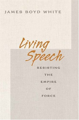 Living Speech Resisting the Empire of Force  2008 9780691138374 Front Cover