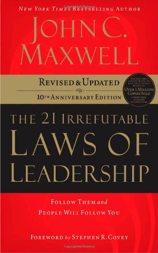 21 Irrefutable Laws of Leadership Follow Them and People Will Follow You 10th 2007 9780785288374 Front Cover
