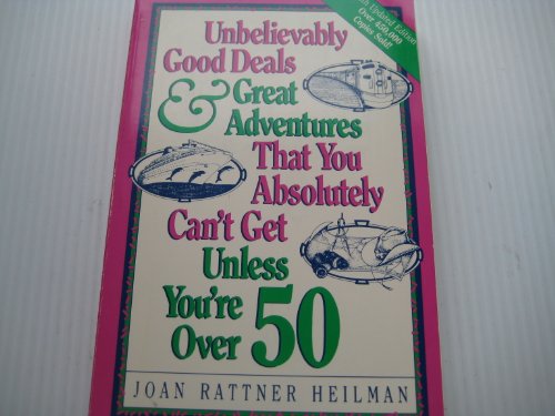 Unbelievably Good Deals and Great Adventures That You Absolutely Can't Get Unless You're Over 50  6th 1994 (Revised) 9780809236374 Front Cover