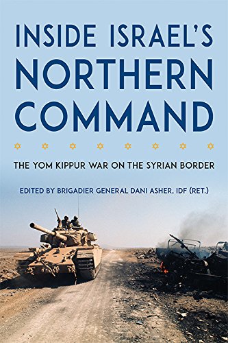 Inside Israel's Northern Command The Yom Kippur War on the Syrian Border  2016 9780813167374 Front Cover