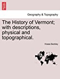 History of Vermont; with descriptions, physical and Topographical  N/A 9781240913374 Front Cover
