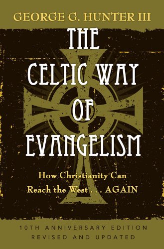 Celtic Way of Evangelism, How Christianity Can Reach the West ... Again 10th 2010 9781426711374 Front Cover