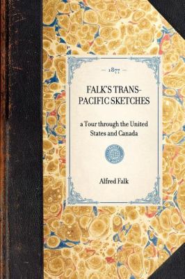 Falk's Trans-Pacific Sketches A Tour Through the United States and Canada N/A 9781429004374 Front Cover