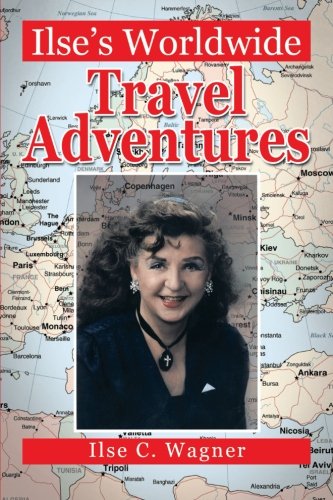 Ilse's Worldwide Travel Adventures   2013 9781483675374 Front Cover