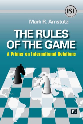 Rules of the Game A Primer on International Relations  2008 9781594513374 Front Cover