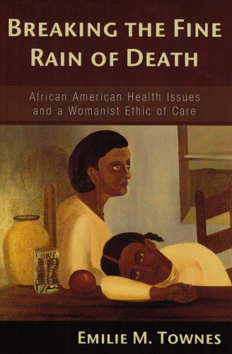 Breaking the Fine Rain of Death African American Health Issues and a Womanist Ethic of Care N/A 9781597525374 Front Cover