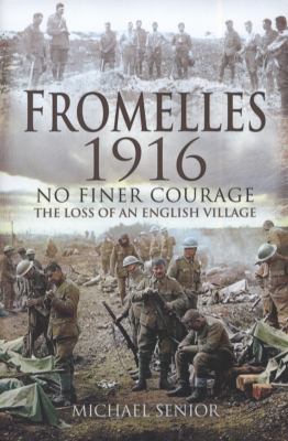 Fromelles 1916 No Finer Courage, the Loss of an English Village  2011 9781848845374 Front Cover