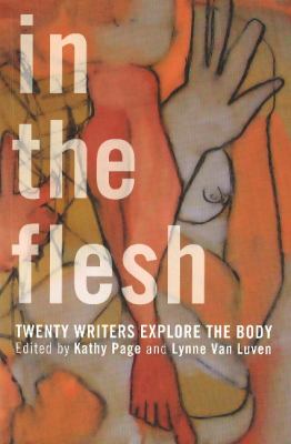 In the Flesh Twenty Writers Explore the Body  2012 9781926972374 Front Cover