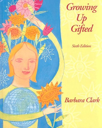 Growing up Gifted Developing the Potential of Children at Home and at School 6th 2002 (Revised) 9780130944375 Front Cover