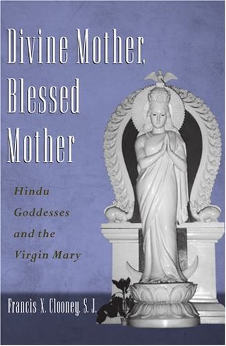 Divine Mother, Blessed Mother Hindu Goddesses and the Virgin Mary  2004 9780195170375 Front Cover