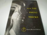 All the Photo-Tricks : Ways and Ideas off the Beaten Track 4th 1973 9780240508375 Front Cover