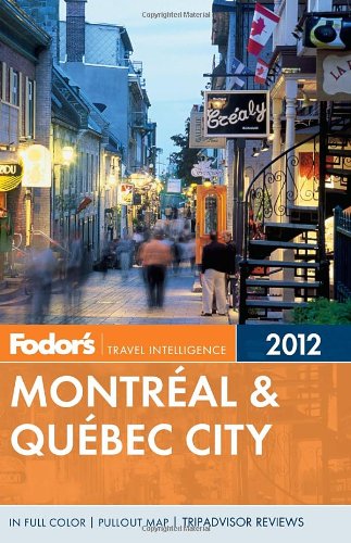 Fodor's Montreal and Quebec City 2012  N/A 9780307928375 Front Cover