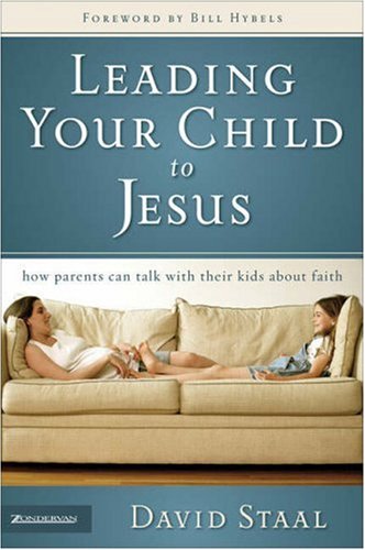Leading Your Child to Jesus How Parents Can Talk with Their Kids about Faith  2006 9780310265375 Front Cover