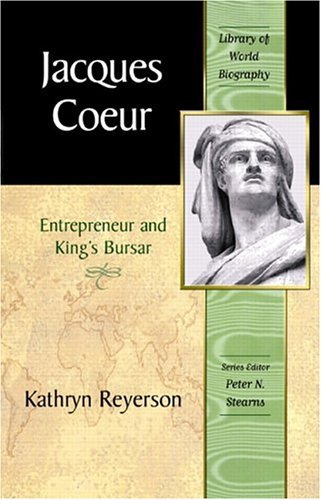 Jacques Coeur Entrepreneur and King's Bursar  2005 9780321085375 Front Cover