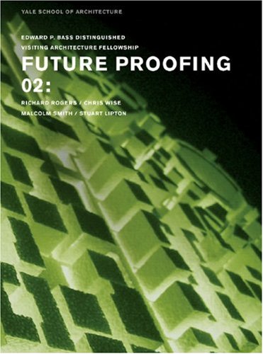 Future Proofing 02 Stuart Lipton, Richard Rogers, Chris Wise and Malcolm Smith  2007 9780393732375 Front Cover