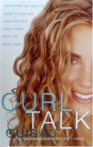 Curl Talk Everything You Need to Know to Love and Care for Your Curly, Kinky, Wavy, or Frizzy Hair  2002 9780609808375 Front Cover