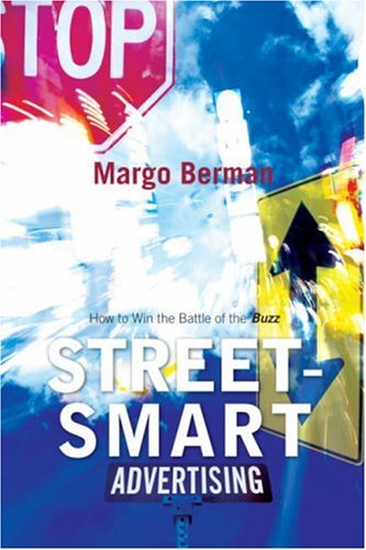 Street-Smart Advertising How to Win the Battle of the Buzz  2006 9780742541375 Front Cover