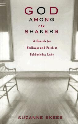 God among the Shakers Search for Stillness and Faith at Sabbathday Lake  1998 9780786862375 Front Cover