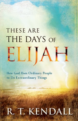 These Are the Days of Elijah How God Uses Ordinary People to Do Extraordinary Things  2013 9780800795375 Front Cover