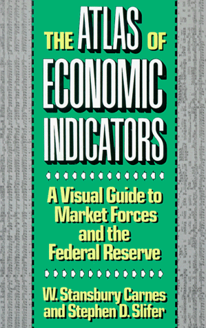 Atlas of Economic Indicators A Visual Guide to Market Force Reprint  9780887305375 Front Cover