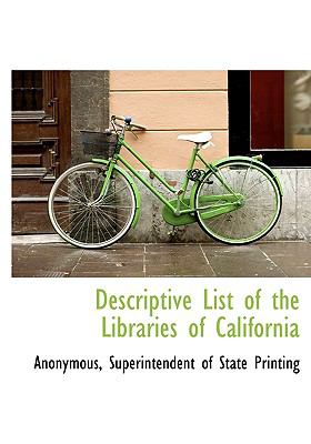 Descriptive List of the Libraries of Californi N/A 9781140207375 Front Cover