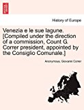 Venezia E le Sue Lagune [Compiled under the Direction of a Commission, Count G Correr President, Appointed by the Consiglio Comunale ]  N/A 9781241344375 Front Cover