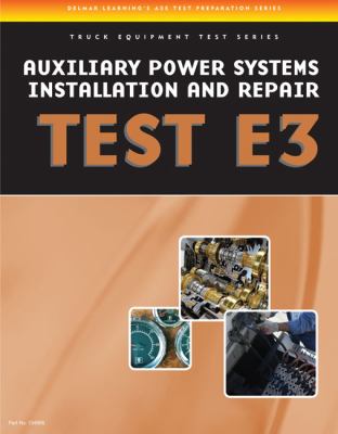 ASE Test Preparation - Auxiliary Power Systems Install and Repair E3   2013 9781435439375 Front Cover
