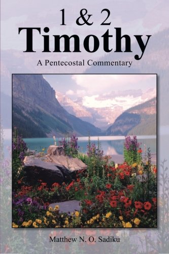 1 and 2 Timothy A Pentecostal Commentary  2013 9781466989375 Front Cover