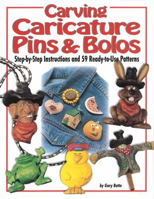 Carving Caricature Pins and Bolos Step-By-Step Instructions and 59 Ready-to-Use Patterns  2001 9781565231375 Front Cover