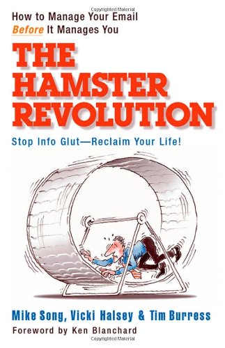 Hamster Revolution How to Manage Your Email Before It Manages You  2007 9781576754375 Front Cover