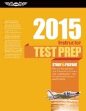 Instructor Test Prep 2015 Study and Prepare for the Ground, Flight, Military Competency and Sport Instructor - Airplane, Helicopter, Glider, Weight-Shift Control, Powered Parachute, Add-On Ratings, and Fundamentals of Instructing FAA Knowledge Exams N/A 9781619541375 Front Cover