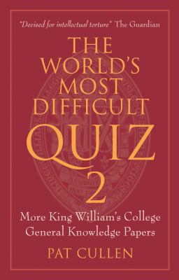 World's Most Difficult Quiz 2 More King William's College General Knowledge Papers  2012 9781846318375 Front Cover