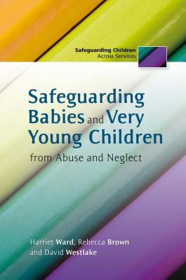 Safeguarding Babies and Very Young Children from Abuse and Neglect   2012 9781849052375 Front Cover